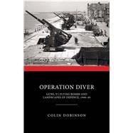 Operation Diver Guns, V1 Flying Bombs and Landscapes of Defence, 1944-45,9781848024755