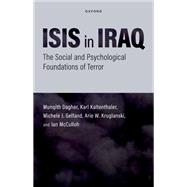 ISIS in Iraq The Social and Psychological Foundations of Terror