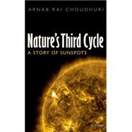 Nature's Third Cycle A Story of Sunspots