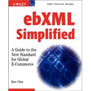 EbXML Simplified : A Guide to the New Standard for Global E-Commerce