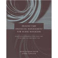 Health Care Financial Management for Nurse Managers: Applications in Hospitals, Long-Term Care, Home Care, and Ambulatory Care