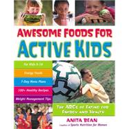 Awesome Foods for Active Kids The ABCs of Eating for Energy and Health