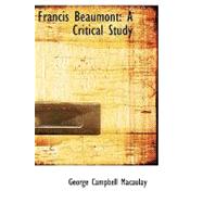 Francis Beaumont, a Critical Study
