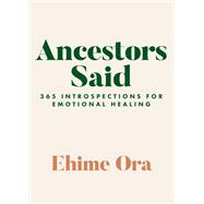 Ancestors Said 365 Introspections for Emotional Healing