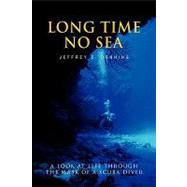 Long Time No Sea : A look at life through the mask of a scuba Diver