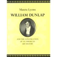 William Dunlap And The Construction Of An American Art History
