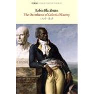 The Overthrow of Colonial Slavery 1776-1848