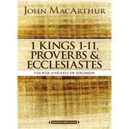 1 Kings 1 - 11, Proverbs & Ecclesiastes