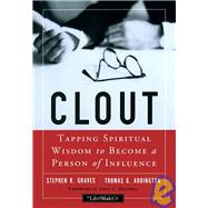 Clout : Tapping Spiritual Wisdom to Become a Person of Influence