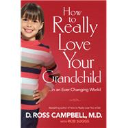 How to Really Love Your Grandchildà in an Ever-changing World