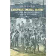 Executing Daniel Bright : Race, Loyalty, and Guerrilla Violence in a Coastal Carolina Community, 1861-1865
