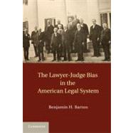 Lawyer-judge Bias in the American Legan System