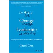 The Art of Change Leadership Driving Transformation In a Fast-Paced World