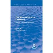 The Manipulation of Literature (Routledge Revivals): Studies in Literary Translation