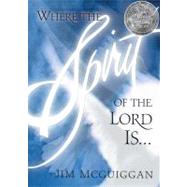 Where the Spirit of the Lord Is