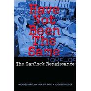 Have Not Been the Same : The Canrock Renaissance, 1985-1995