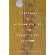 Directions for Mormon Studies in the Twenty-first Century