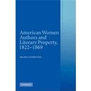 American Women Authors and Literary Property, 1822â€“1869