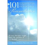 101 Inspirational Stories of the Sacrament of Reconcilation