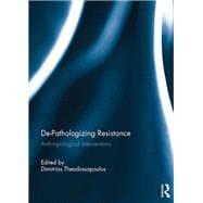 De-Pathologizing Resistance: Anthropological Interventions