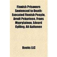 Finnish Prisoners Sentenced to Death : Executed Finnish People, Arndt Pekurinen, Frans Myyryläinen, Edvard Gylling, Ali Aaltonen