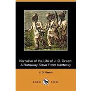 Narrative of the Life of J. D. Green, a Runaway Slave from Kentucky
