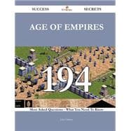 Age of Empires 194 Success Secrets - 194 Most Asked Questions On Age of Empires - What You Need To Know