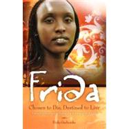 Frida: Chosen to Die: Destined to Live