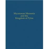 Mycenaean Messenia and the Kingdom of Pylos,9781931534758