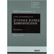 Cases and Materials on Juvenile Justice Administration, 2010 Supplement