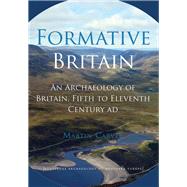 Formative Britain: The Archaeology of Britain AD400-1100