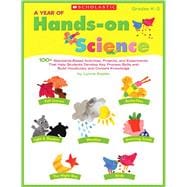 A Year of Hands-on Science 100+ Standards-Based Activities, Projects, and Experiments That Help Students Develop Key Process Skills and Build Vocabulary and Content Knowledge