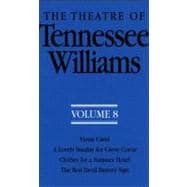 The Theatre of Tennessee Williams Volume VIII Vieux Carré, A Lovely Summer for Creve Coeur, Clothes for a Summer Hotel, The Red Devil Battery Sign