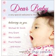Dear Baby a Very Special Welcome to Life! : Believing in You