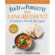 Fix-it and Forget-it Best 5-ingredient Comfort Food Recipes