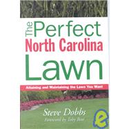 The Perfect North Carolina Lawn: Attaining and Maintaining the Lawn You Want