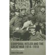 Corporal Hitler and the Great War 1914-1918 : The List Regiment