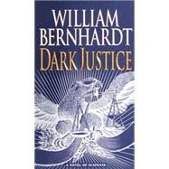 Dark Justice A Novel of Suspense