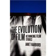 The Evolution of Film Rethinking Film Studies
