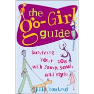 The Go-Girl Guide Surviving Your 20s with Savvy, Soul, and Style
