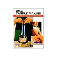 Basic Candle Making All the Skills and Tools You Need to Get Started