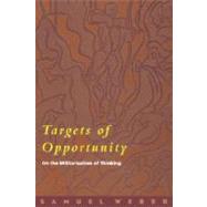 Targets of Opportunity On the Militarization of Thinking