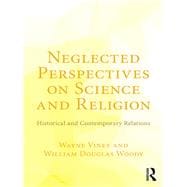 Neglected Perspectives on Science and Religion: Historical and Contemporary Relations
