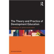 The Theory and Practice of Development Education: A pedagogy for global social justice