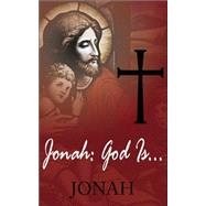 Jonah: God Is...: ...love