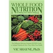 Whole Food Nutrition, the Missing Link in Vitamin Therapy