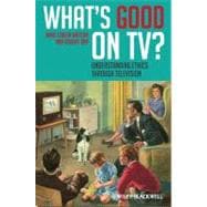 What's Good on TV? Understanding Ethics Through Television