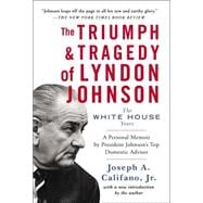 The Triumph & Tragedy of Lyndon Johnson The White House Years