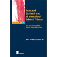 Annotated Leading Cases of International Criminal Tribunals - Volume 09 The Special Court for Sierra Leone 2003-2004