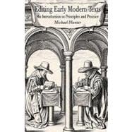 Editing Early Modern Texts An Introduction to Principles and Practice